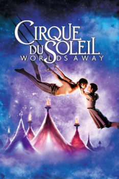 poster Cirque du Soleil: Worlds Away 3D  (2012)